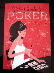 Girls' Guide to Poker by Eliza Burnett